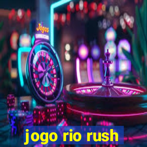 jogo rio rush