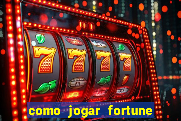 como jogar fortune tiger e ganhar dinheiro