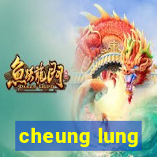 cheung lung