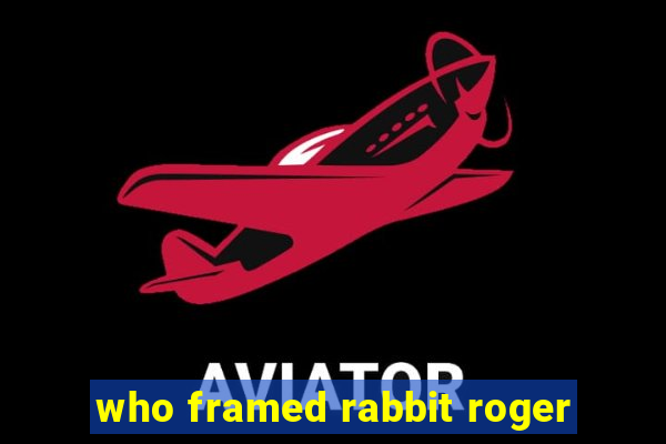 who framed rabbit roger