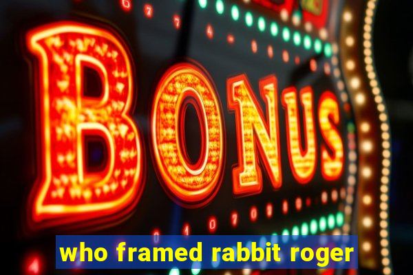 who framed rabbit roger