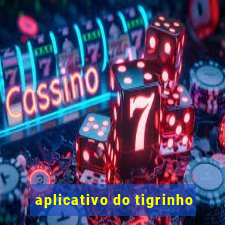 aplicativo do tigrinho