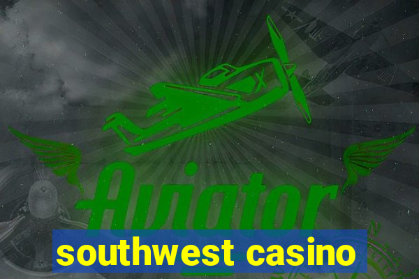 southwest casino