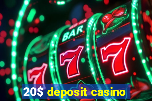 20$ deposit casino