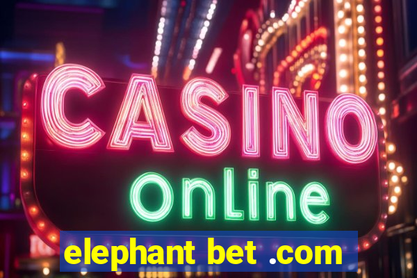 elephant bet .com