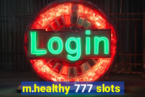 m.healthy 777 slots