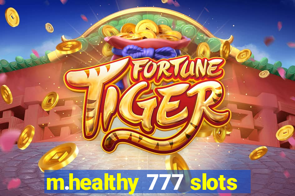 m.healthy 777 slots