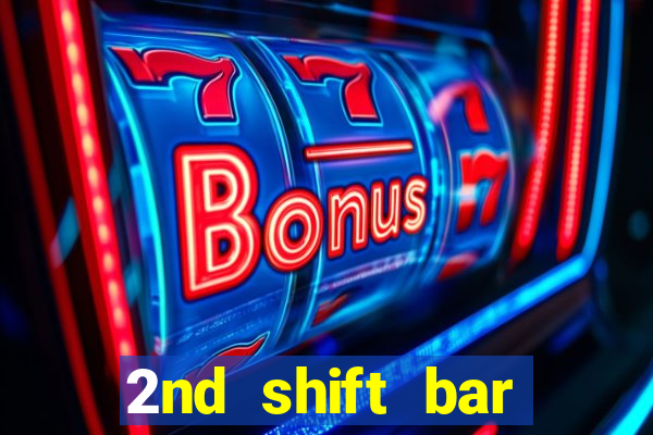 2nd shift bar casino review