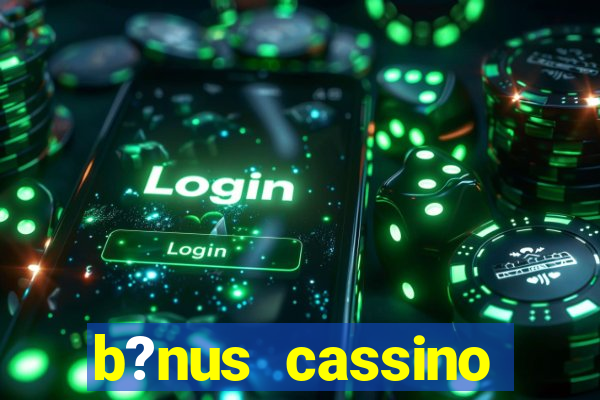 b?nus cassino estrela bet