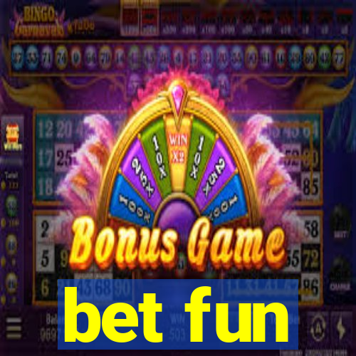 bet fun