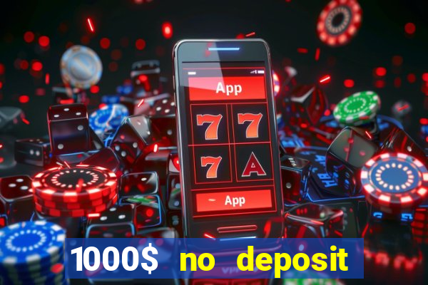 1000$ no deposit bonus casino