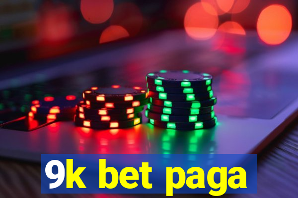 9k bet paga