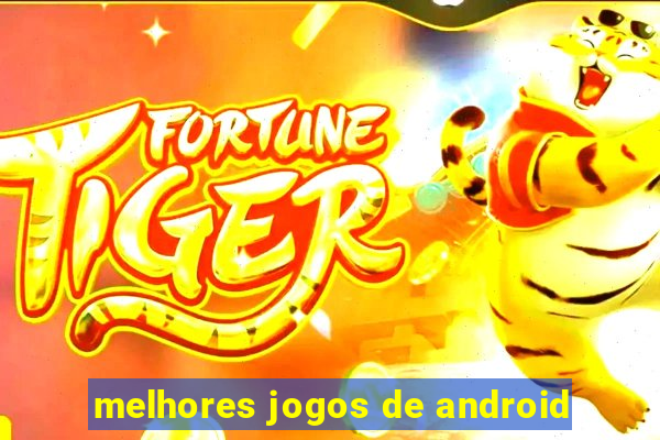 melhores jogos de android