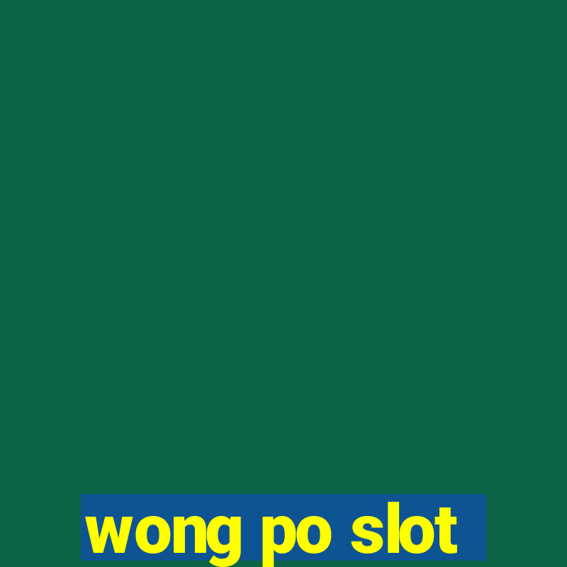 wong po slot