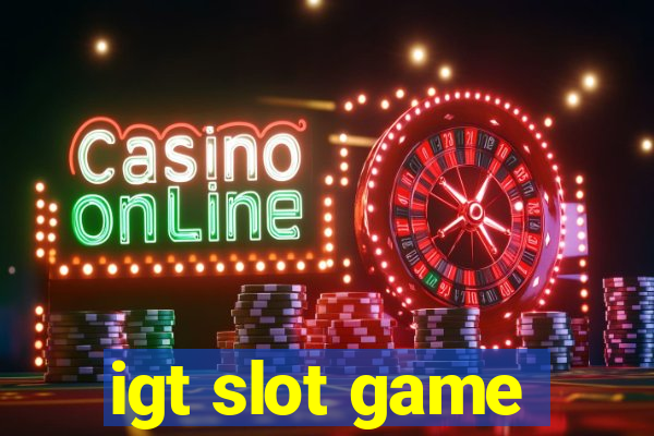 igt slot game