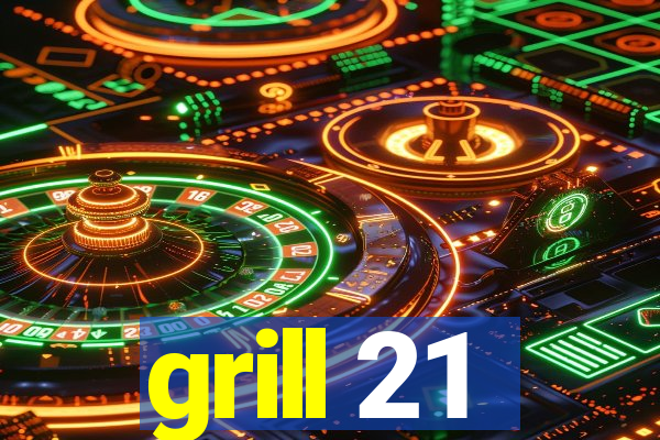 grill 21