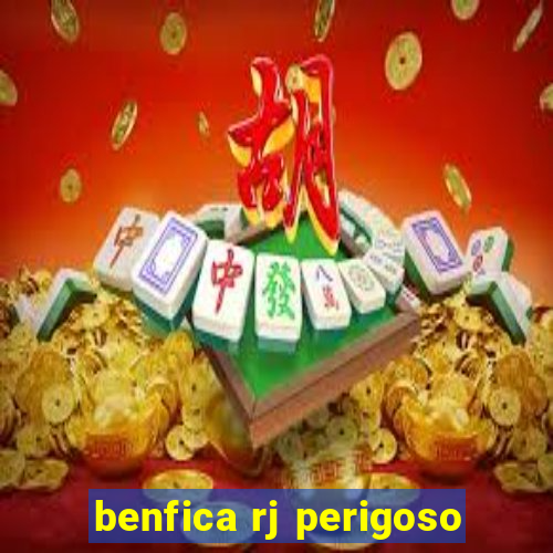 benfica rj perigoso