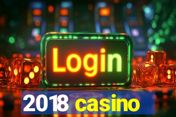 2018 casino