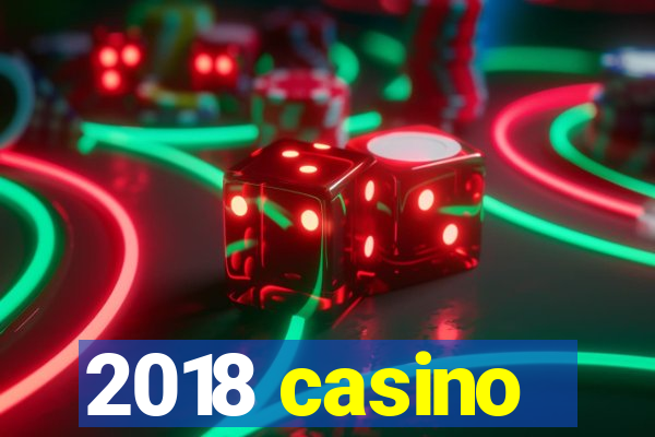 2018 casino