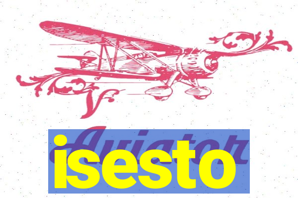 isesto