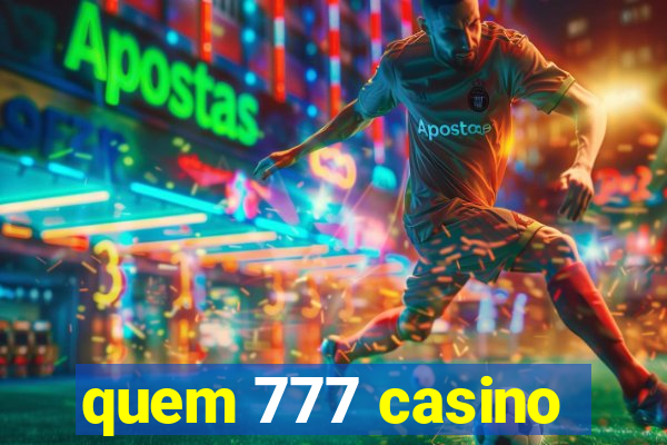 quem 777 casino