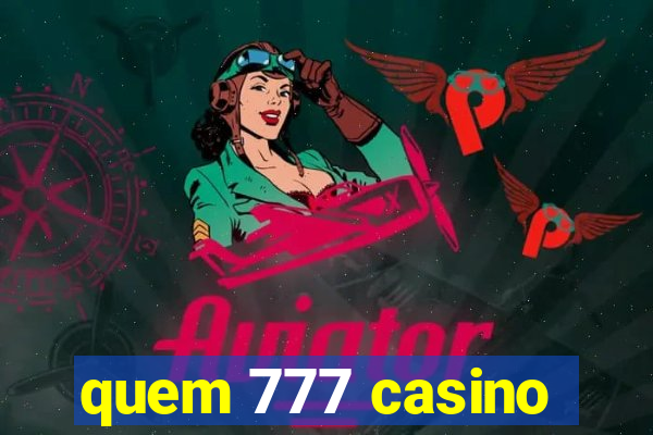 quem 777 casino