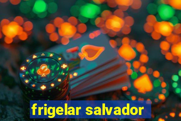 frigelar salvador