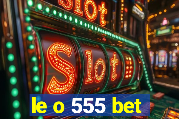 le o 555 bet