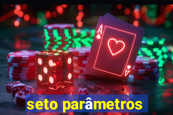 seto parâmetros