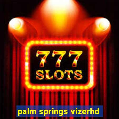 palm springs vizerhd