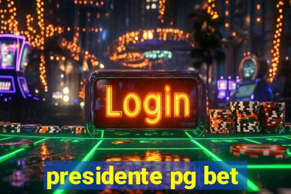 presidente pg bet