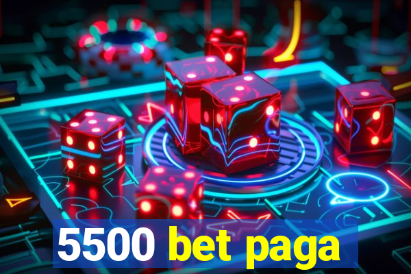 5500 bet paga