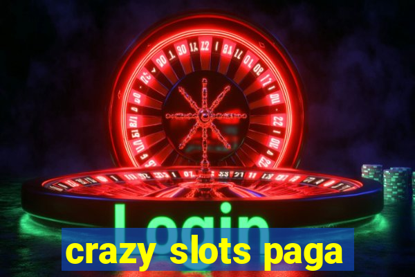 crazy slots paga