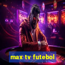 max tv futebol