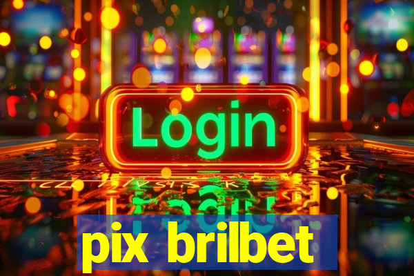 pix brilbet