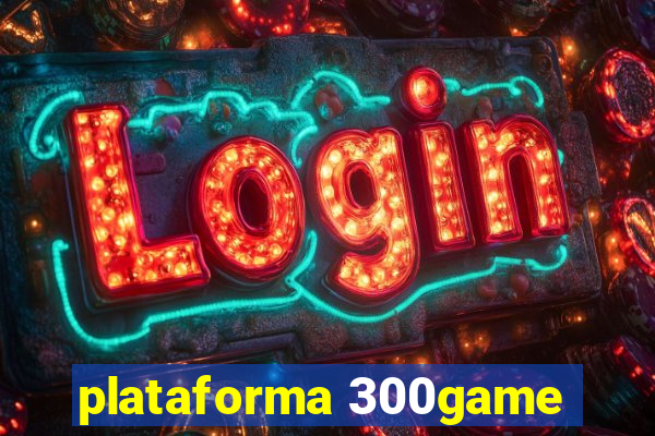 plataforma 300game