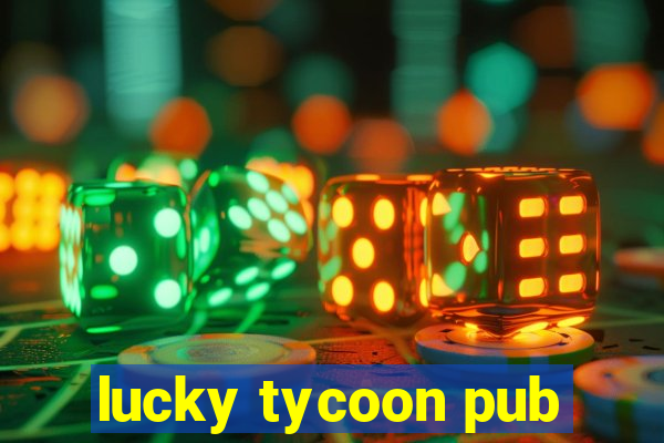 lucky tycoon pub