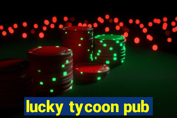 lucky tycoon pub