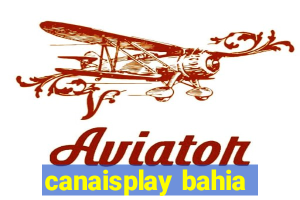 canaisplay bahia