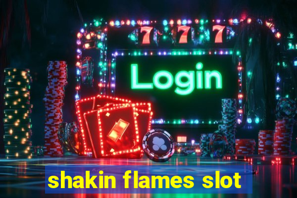 shakin flames slot