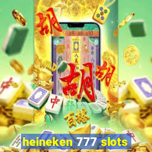 heineken 777 slots