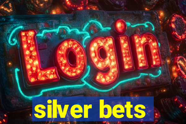 silver bets