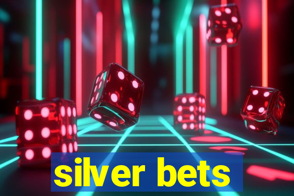 silver bets