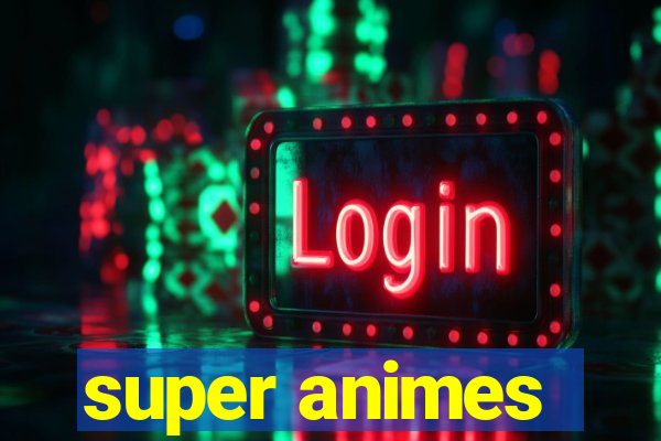 super animes