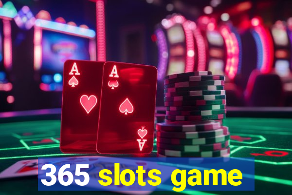 365 slots game