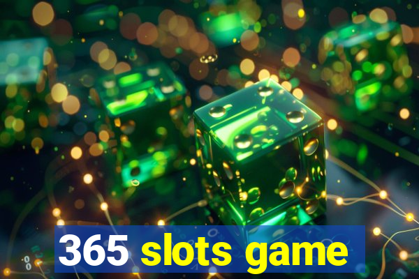 365 slots game