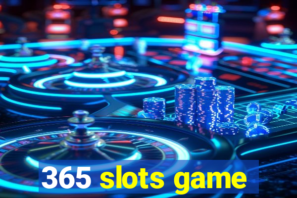 365 slots game