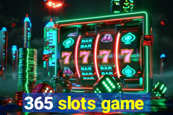 365 slots game