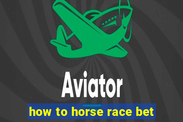 how to horse race bet