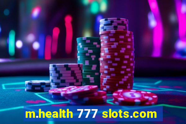 m.health 777 slots.com